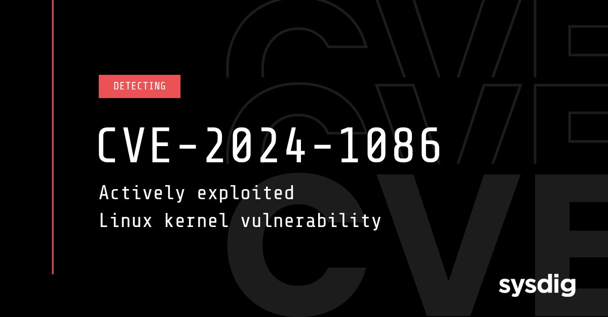 sysdig's tweet card. Discover how attackers are actively exploiting CVE-2024-1086, a decade-old Linux kernel netfilter vulnerability now used in ransomware campaigns. Learn how this privilege-escalation flaw works, why...