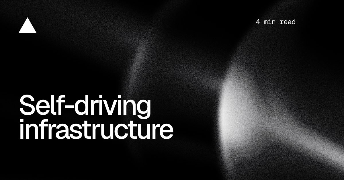 vercel's tweet card. At Vercel, we’re building self-driving infrastructure, a system that autonomously manages production operations, improves application code using real-world insights, and learns from the unpredictable...