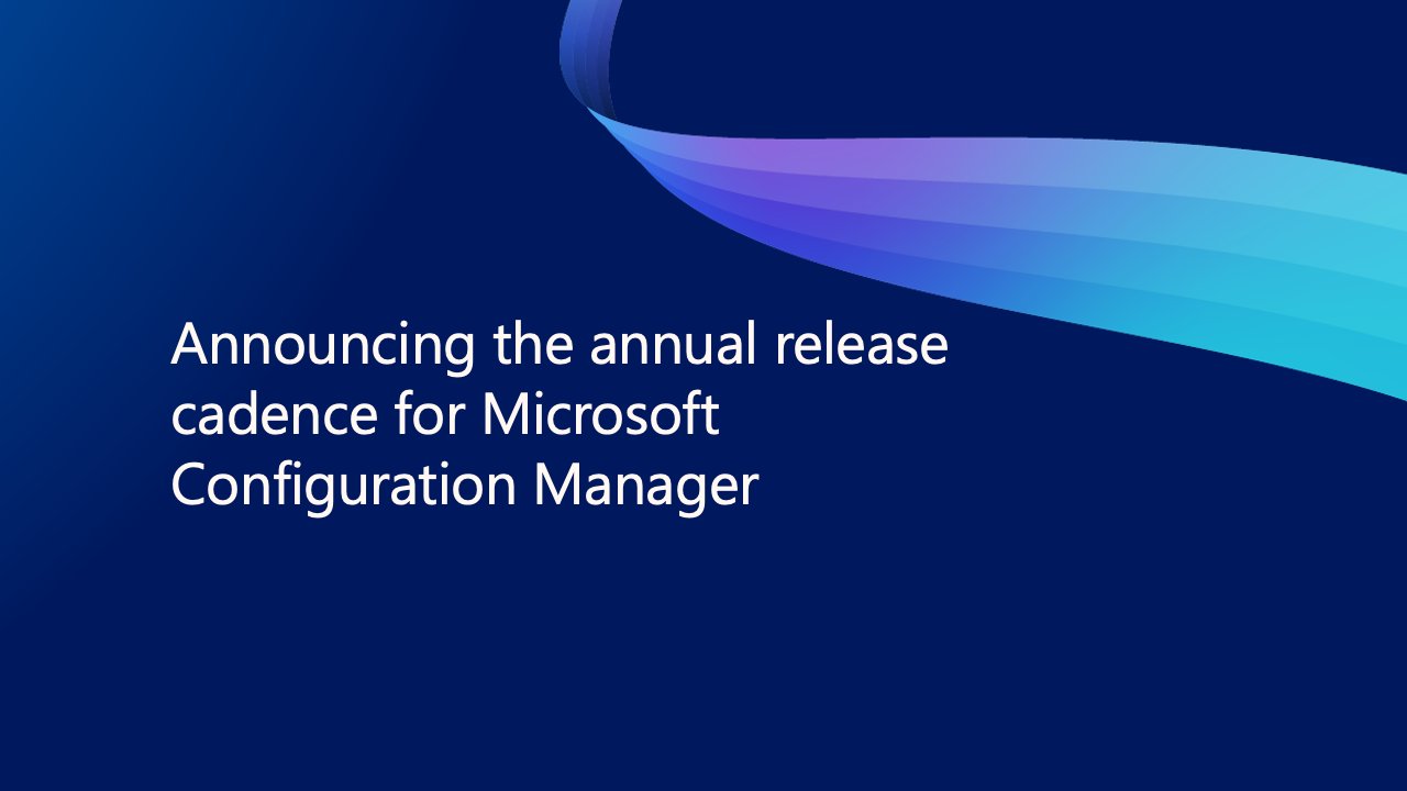 MSConfigMgrTeam's tweet card. Starting with version 2609, Microsoft Configuration Manager will transition to an annual release cadence. This change is a formalization of the direction...