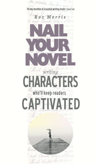 Roz_Morris's tweet card. Writing Characters Who'll Keep Readers Captivated: Nail Your Novel by Roz Morris