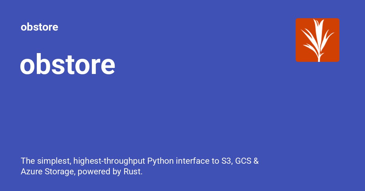 kylebarron2's tweet card. The simplest, highest-throughput Python interface to S3, GCS & Azure Storage, powered by Rust.