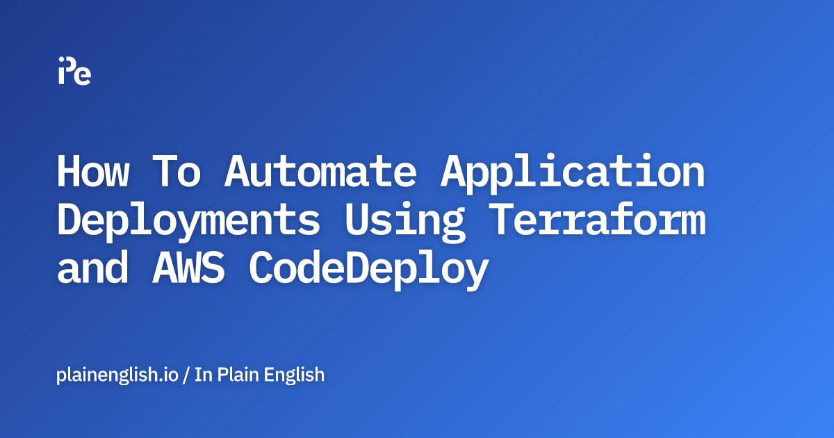 inPlainEngHQ's tweet card. How To Automate Application Deployments Using Terraform and AWS CodeDeploy