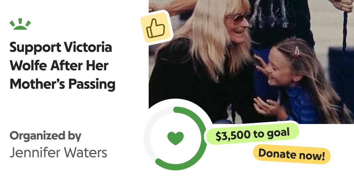 SoupieSun's tweet card. Victoria Wolfe lost her beloved mother, Terri Wolfe, on Wednesday, N… Jennifer Waters needs your support for Support Victoria Wolfe After Her Mother’s Passing