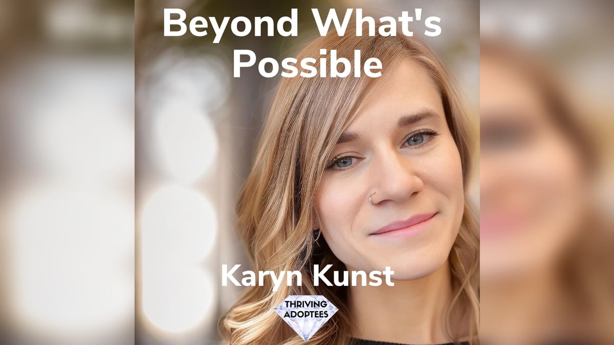 _simonbenn's tweet card. Beyond What's Possible With Karyn Kunst | Thriving Adoptees