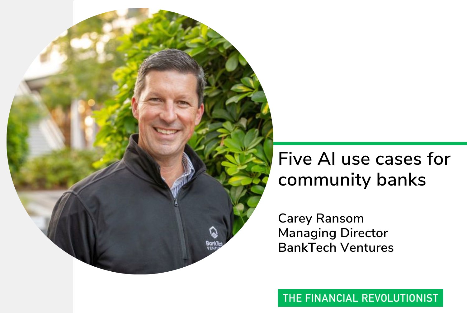 BankTechVC's tweet card. Carey Ransom, President of Operate and the Managing Director of BankTech Ventures, shares his opinion on some key use cases banks should consider to mitigate risk as they experiment with AI.