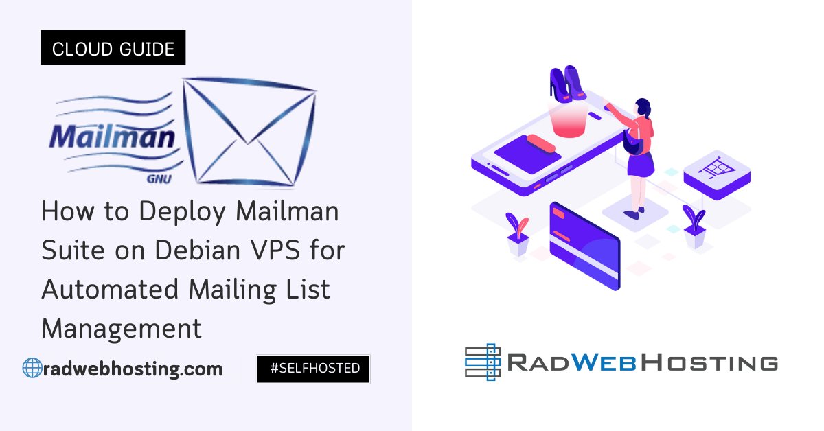 RadWebHosting's tweet card. This article provides a detailed step-by-step guide demonstrating how to deploy Mailman Suite on Debian VPS for automated mailing list management. Mailman