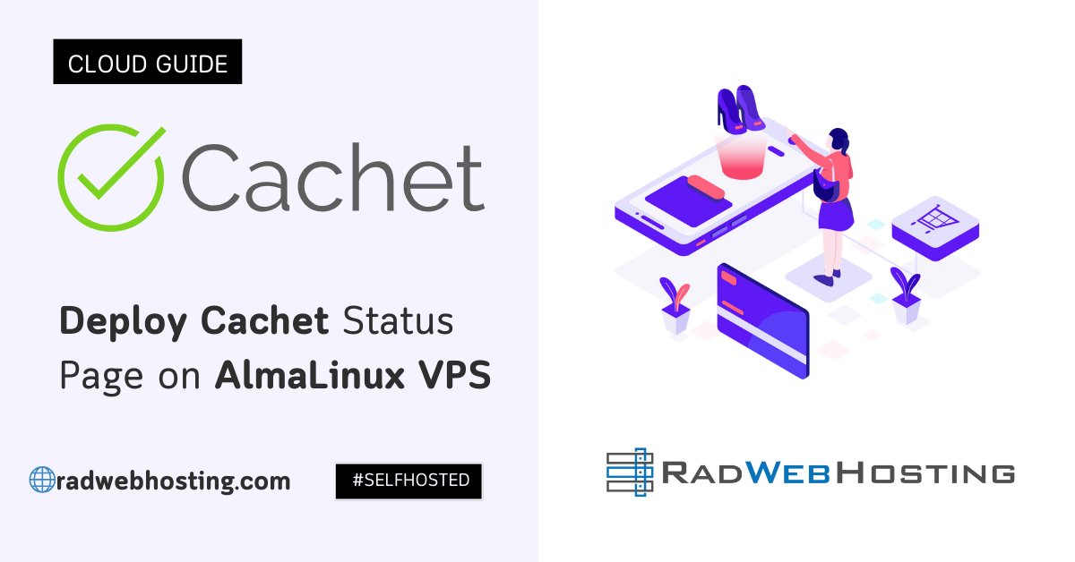 RadWebHosting's tweet card. We discuss how to deploy Cachet on AlmaLinux VPS and run self-hosted status page. Take ownership of your status reporting!