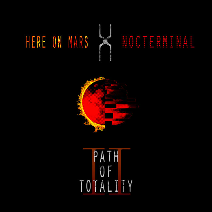 HereOnMars_'s tweet card. Here On Mars & Nocterminal: Path of Totality II, by Here On Mars,...