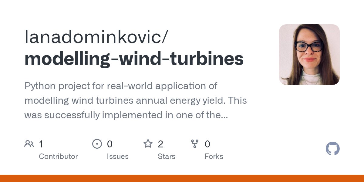 lana_dominkovic's tweet card. Python project for real-world application of modelling wind turbines annual energy yield. This was successfully implemented in one of the biggest Croatian green energy companies. - lanadominkovic/m...
