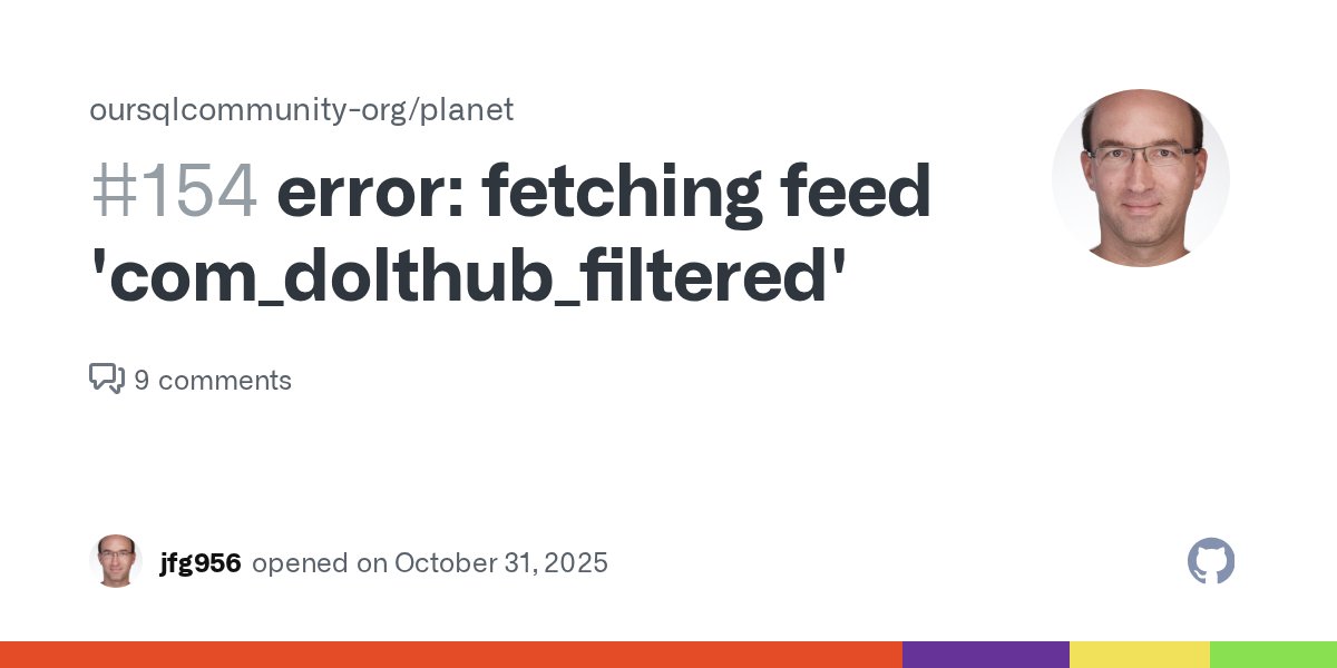 jfg956's tweet card. I have below in the logs. [error] *** error: fetching feed 'com_dolthub_filtered' - HTTP status 404 Not Found