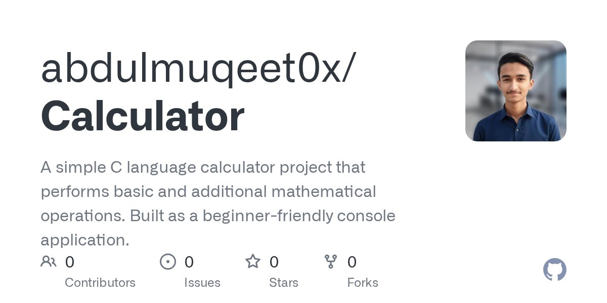 AbdulMuqeet0x's tweet card. A simple C language calculator project that performs basic and additional mathematical operations. Built as a beginner-friendly console application. - abdulmuqeet0x/Calculator