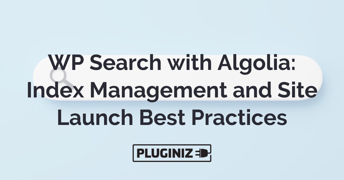 pluginize's tweet card. If you're considering enhancing your WordPress website's search with the power of Algolia, this post on index management is helpful!
