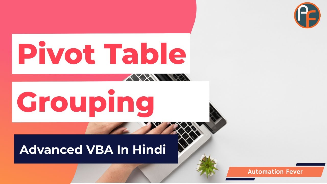 AutomationFever's tweet card. Pivot Table Grouping in VBA | Advanced VBA in Hindi