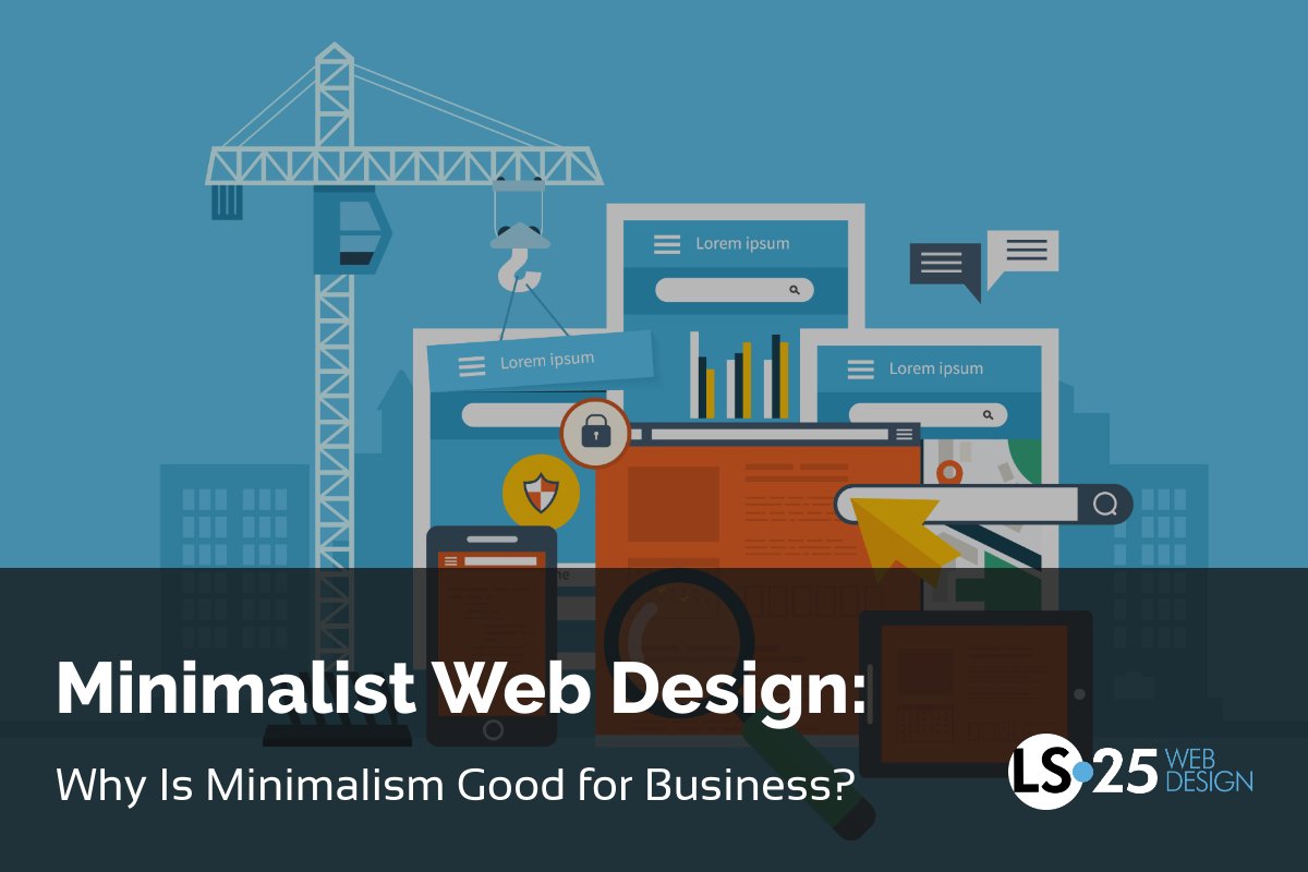 LS25WebHosting's tweet card. What is it about minimalism that makes it so popular? And more importantly, why is a minimalist web design good for business? Keep reading on!