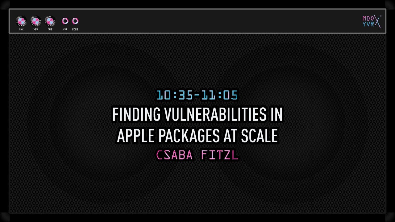 MacDevOpsYVR's tweet card. MDOYVR25 - Csaba Fitzl – Finding Vulnerabilities in Apple packages at...