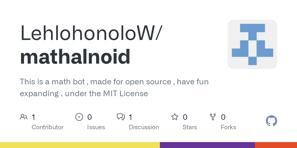 LehroSolutions's tweet card. This is a math bot , made for open source , have fun expanding . under the MIT License - LehlohonoloW/mathalnoid