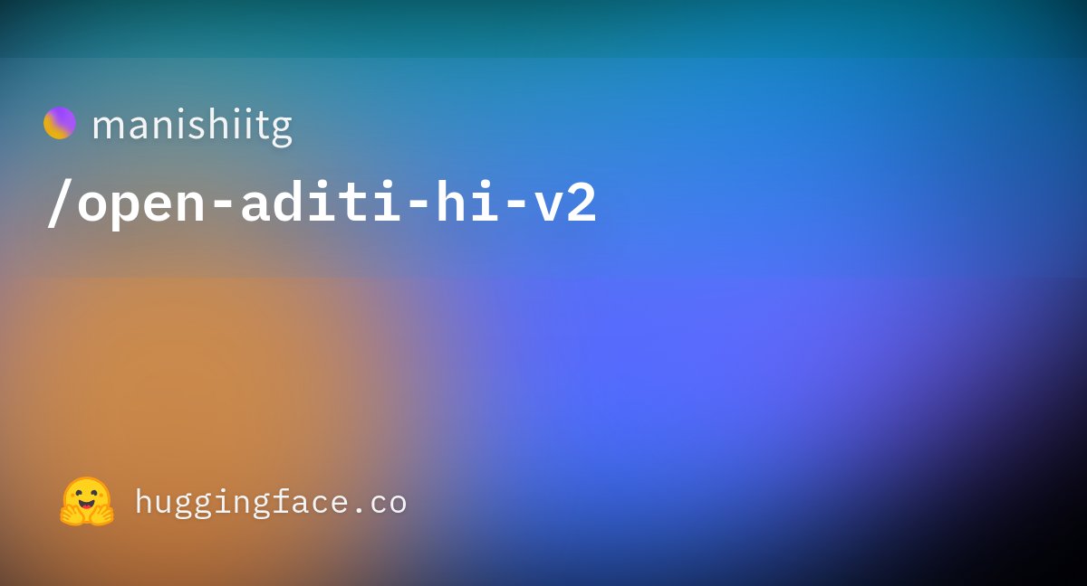 manish_iitg's tweet card. manishiitg/open-aditi-hi-v2 · Hugging Face