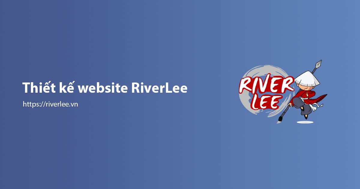 riverlee99's tweet card. RiverLee thiết kế website đa lĩnh vực: bất động sản, nội thất, eCommerce, du lịch, giới thiệu doanh nghiệp, giúp thương hiệu bạn nổi bật trên Internet.