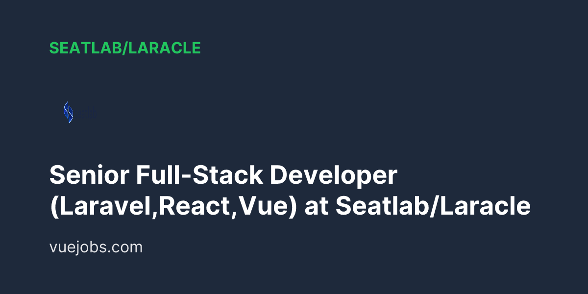 VuejsJob's tweet card. Seatlab Senior Full Stack Developer Laravel React Vue – VueJobs