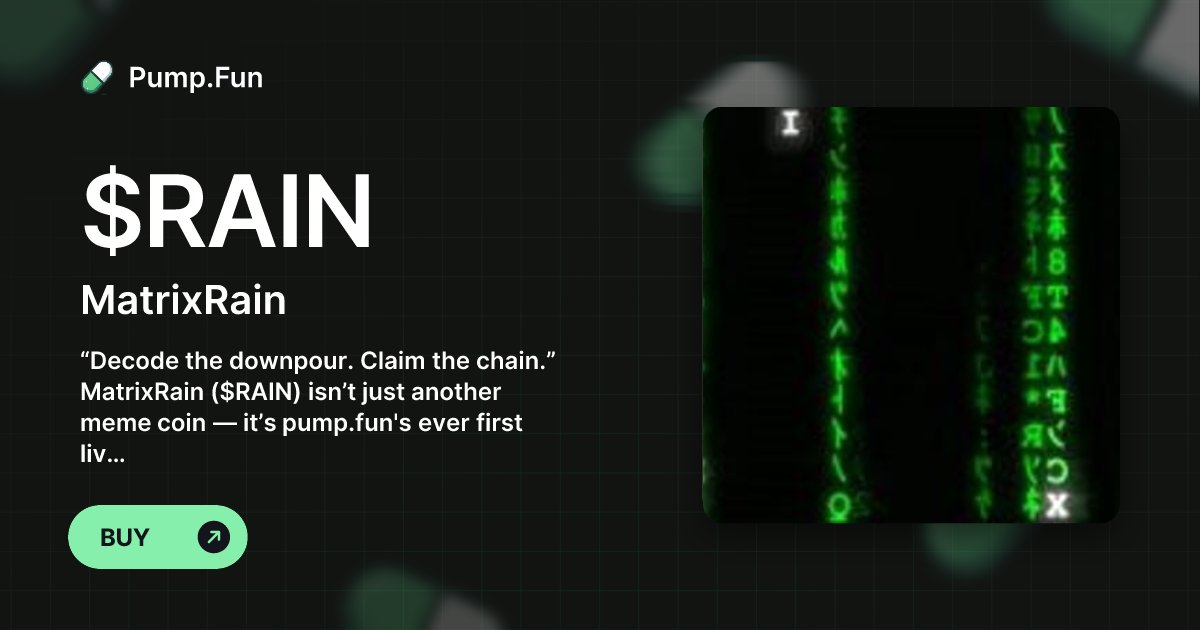 PythonC11137's tweet card. “Decode the downpour. Claim the chain.” MatrixRain ($RAIN) isn’t just another meme coin — it’s pump.fun's ever first living puzzle! ($RAIN) is a meme coin born from the digital storm — a crypto...