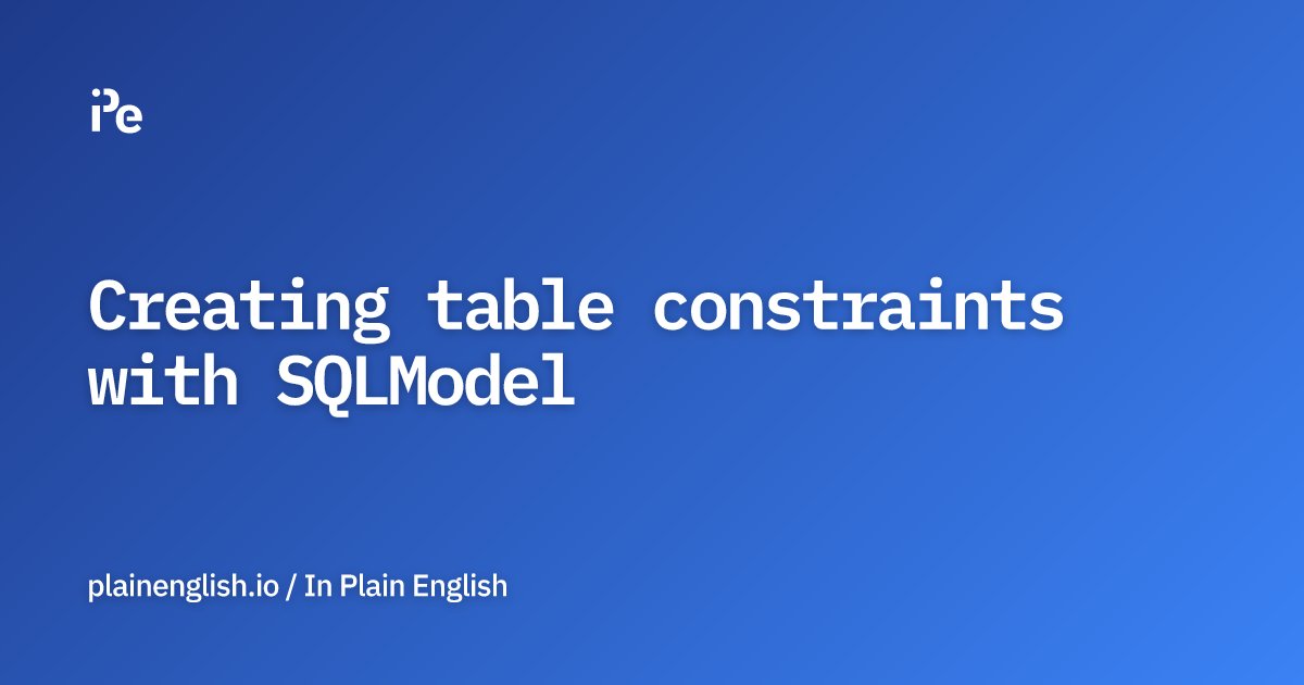 inPlainEngHQ's tweet card. Creating table constraints with SQLModel