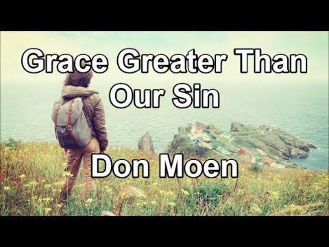 oldpaths76's tweet card. Grace Greater Than Our Sin - Don Moen (Lyrics)