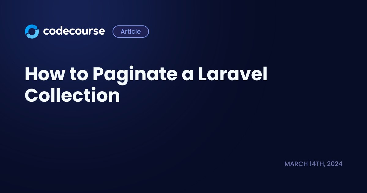 teamcodecourse's tweet card. If you're not using the database and have a Collection of items in Laravel you need to paginate, here's an easy, clean way to do it.