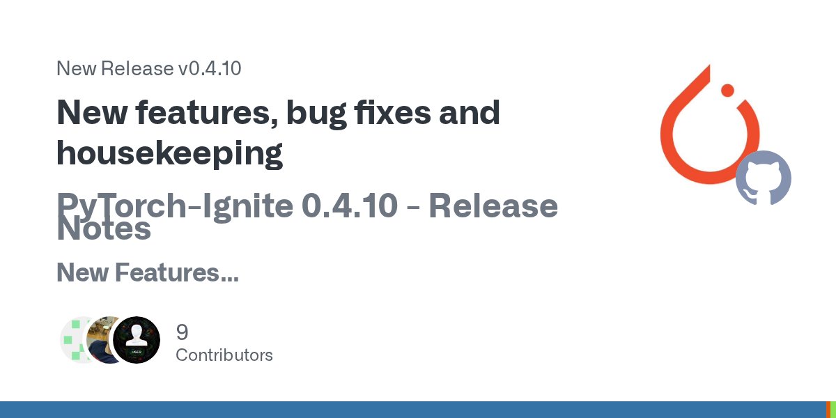 pytorch_ignite's tweet card. PyTorch-Ignite 0.4.10 - Release Notes New Features Engine Added Engine interrupt/continue feature (#2699, #2682) Example: from ignite.engine import Engine, Events data = range(10) max_epochs = 3...