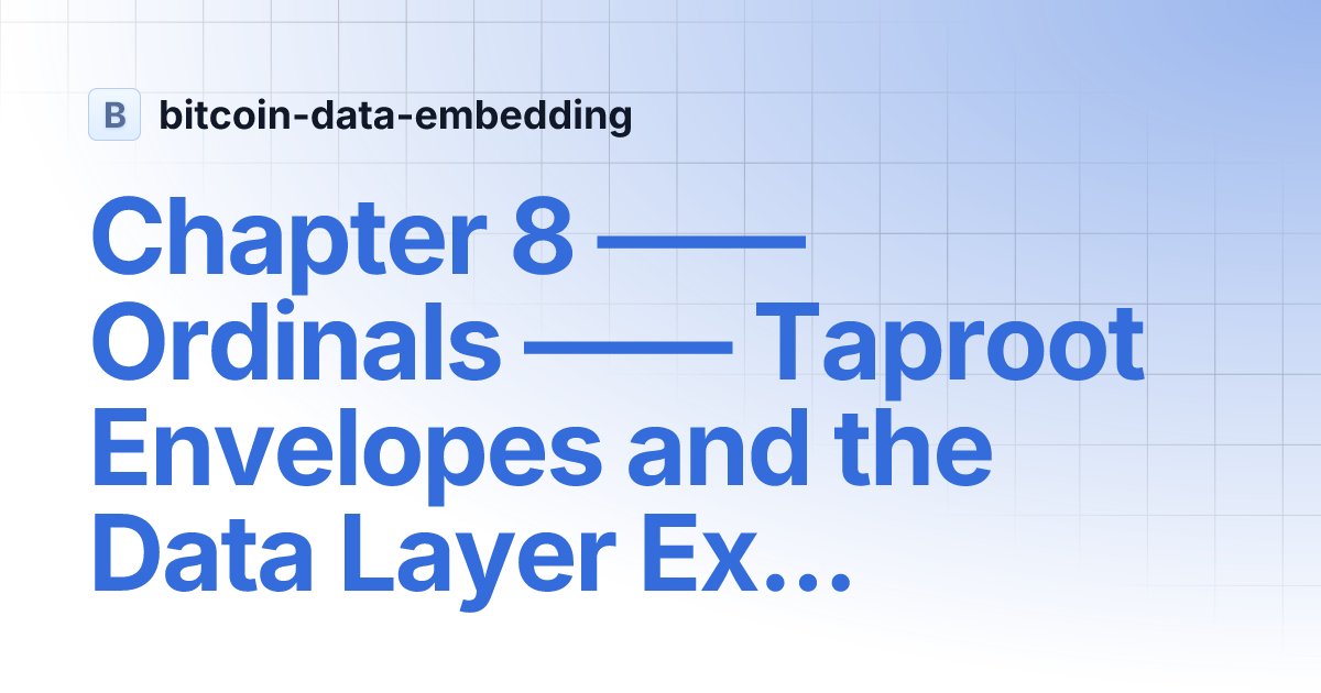 aaron_recompile's tweet card. Chapter 8 —— Ordinals —— Taproot Envelopes and the Data Layer Explosion | bitcoin-data-embedding