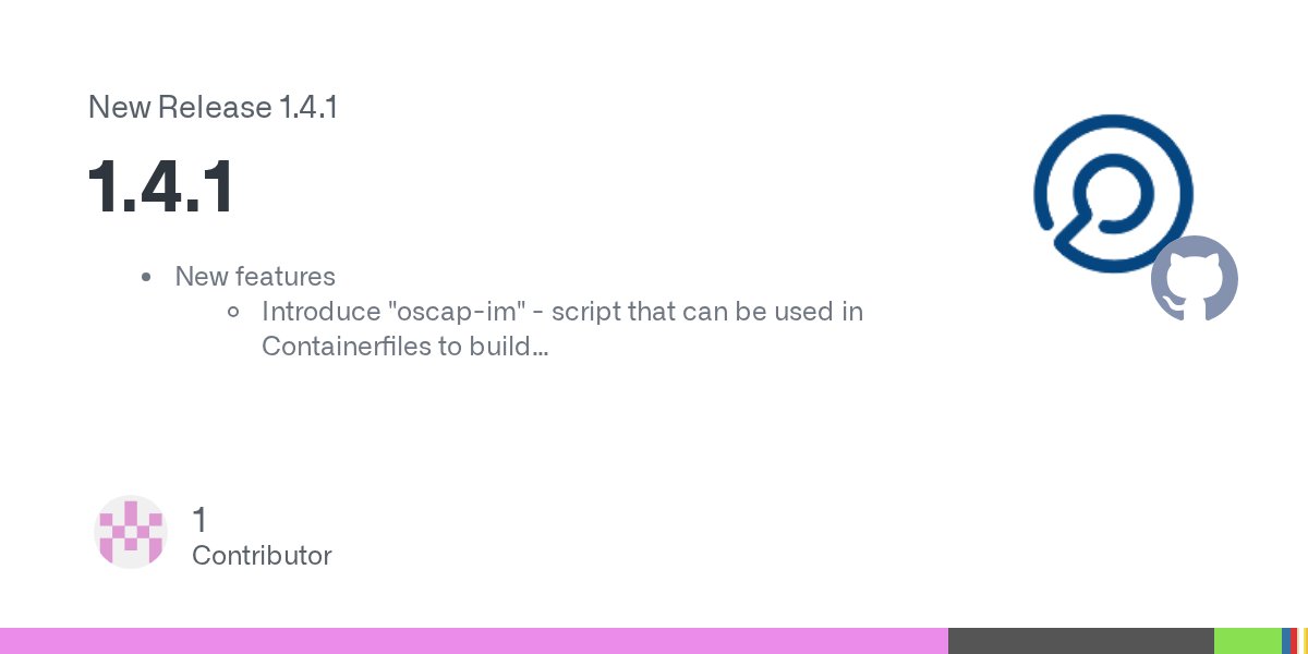 OpenSCAP's tweet card. New features Introduce "oscap-im" - script that can be used in Containerfiles to build hardened bootable container images to run as Image Mode Operating System Maintenance, bug fix Ad...