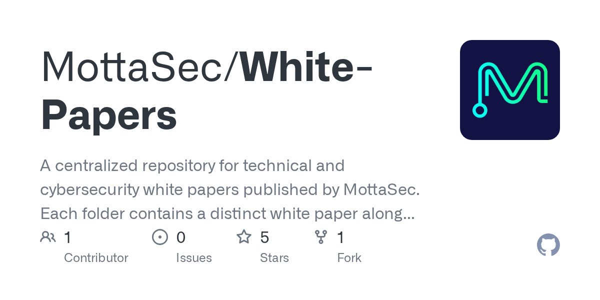 mottasec_'s tweet card. A centralized repository for technical and cybersecurity white papers published by MottaSec. Each folder contains a distinct white paper along with any relevant supporting materials, tools, or refe...