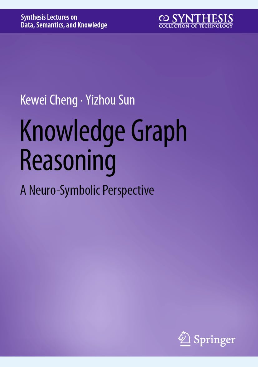 GlobalCmd's tweet card. Knowledge Graph Reasoning: A Neuro-Symbolic Perspective (Synthesis Lectures on Data, Semantics, and...