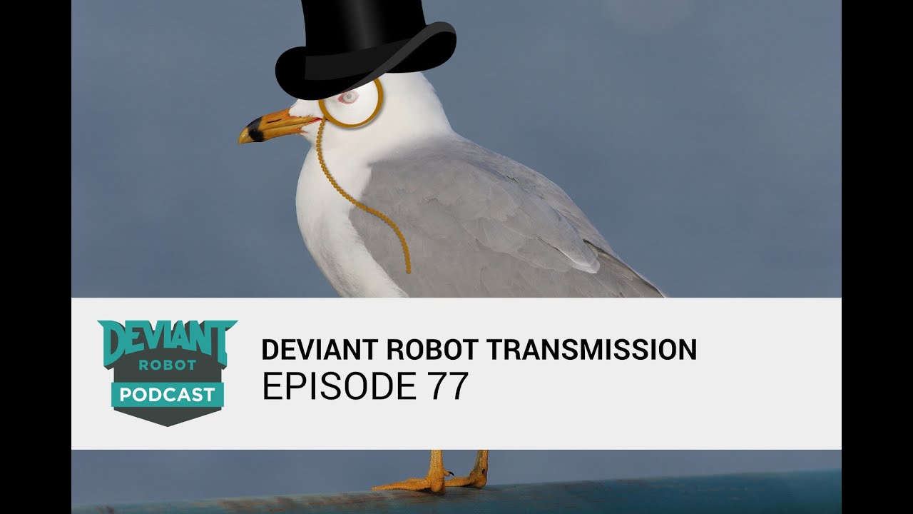 TheDeviantRobot's tweet card. Deviant Robot Transmission - Ep 77 - Deviant Robot