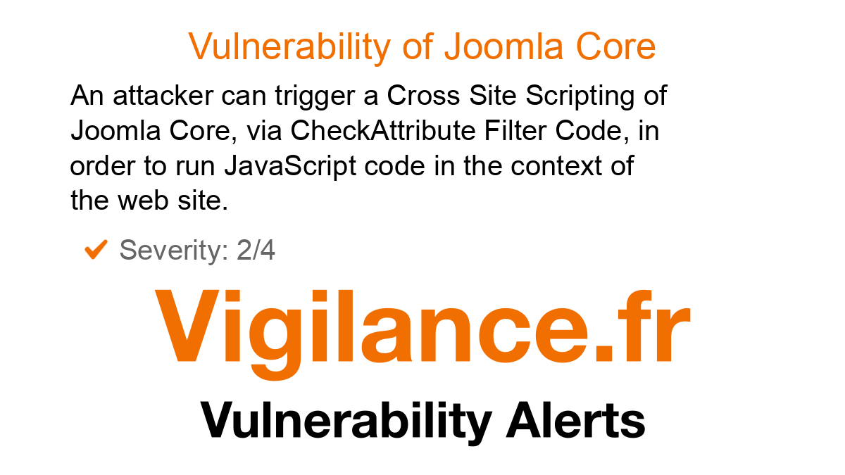 vigilance_en's tweet card. An attacker can trigger a Cross Site Scripting of Joomla Core, via CheckAttribute Filter Code, in order to run JavaScript code in the context of the web site, identified by CVE-2025-54476.