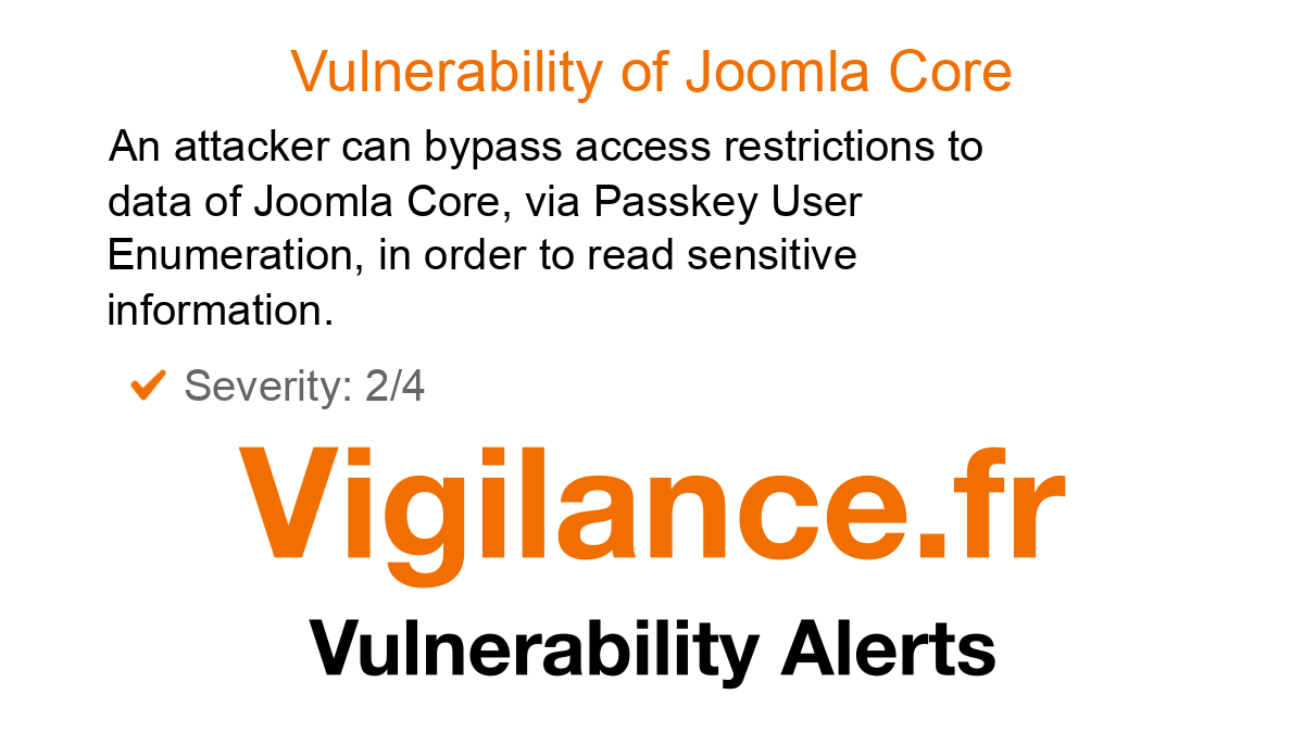 vigilance_en's tweet card. An attacker can bypass access restrictions to data of Joomla Core, via Passkey User Enumeration, in order to read sensitive information, identified by CVE-2025-54477.