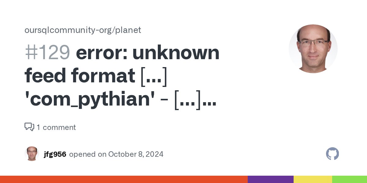 jfg956's tweet card. This has been happening for some time, but is not systematic. Tracing for now, I will look into this later. planet/log$ date; grep -e unknown.*com_pythian *.err | sort Tue Oct 8 18:35:40 UTC 2024 p...