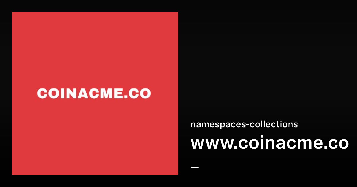 nmspaces's tweet card. www.coinacme.co - namespaces-collections | OpenSea