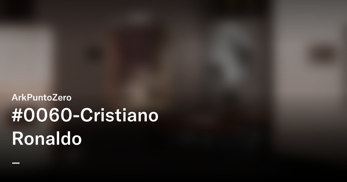 arkvisual's tweet card. #0060-Cristiano Ronaldo - ArkPuntoZero | OpenSea