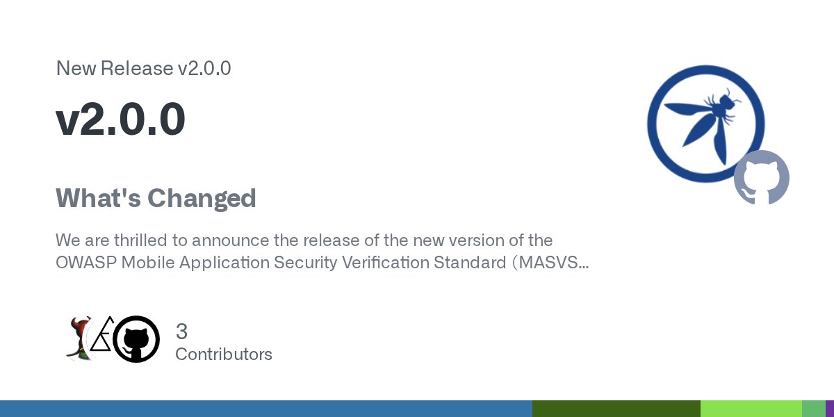 OWASP_MAS's tweet card. What's Changed We are thrilled to announce the release of the new version of the OWASP Mobile Application Security Verification Standard (MASVS) v2.0.0. With this update, we have set out to ach...