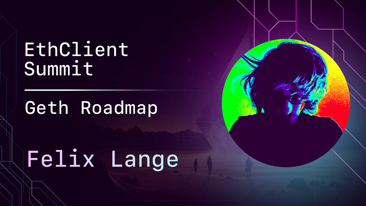ethclientsummit's tweet card. Geth Roadmap - Felix Lange - Geth