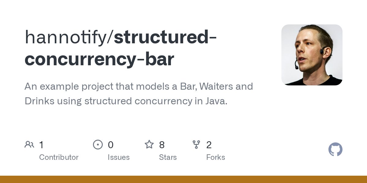 hannotify's tweet card. An example project that models a Bar, Waiters and Drinks using structured concurrency in Java. - hannotify/structured-concurrency-bar