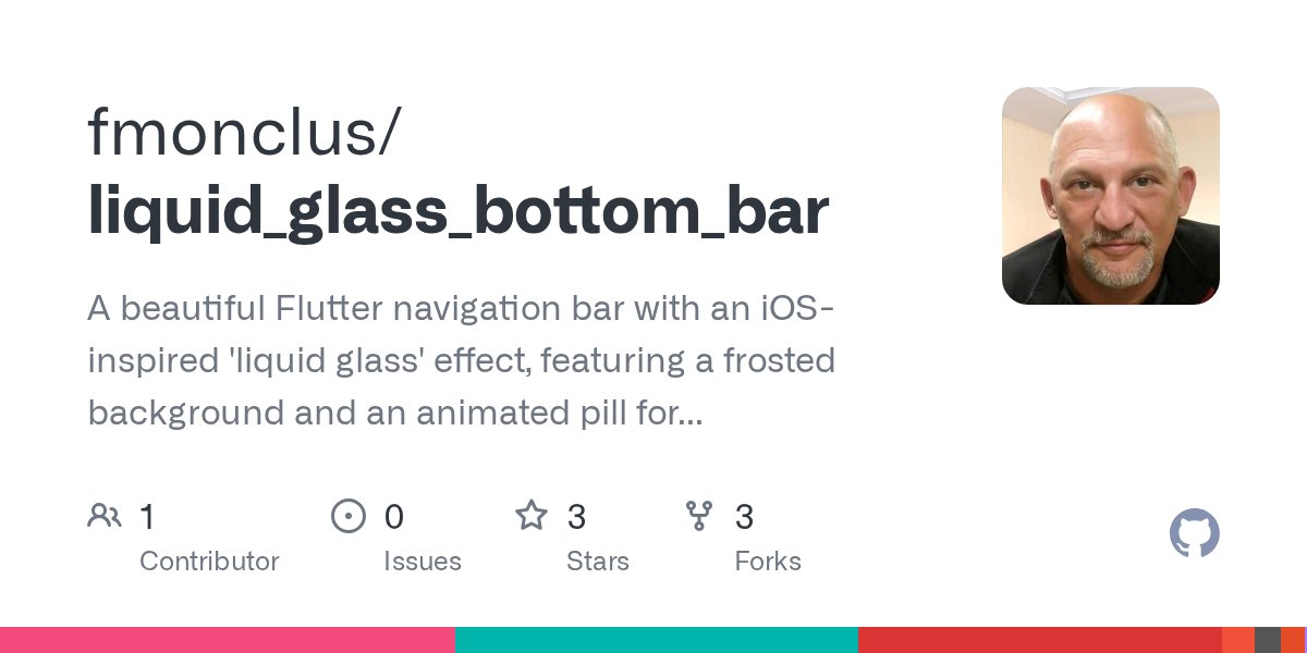 fmonclus's tweet card. A beautiful Flutter navigation bar with an iOS-inspired 'liquid glass' effect, featuring a frosted background and an animated pill for the active item. - fmonclus/liquid_glass_bottom_bar