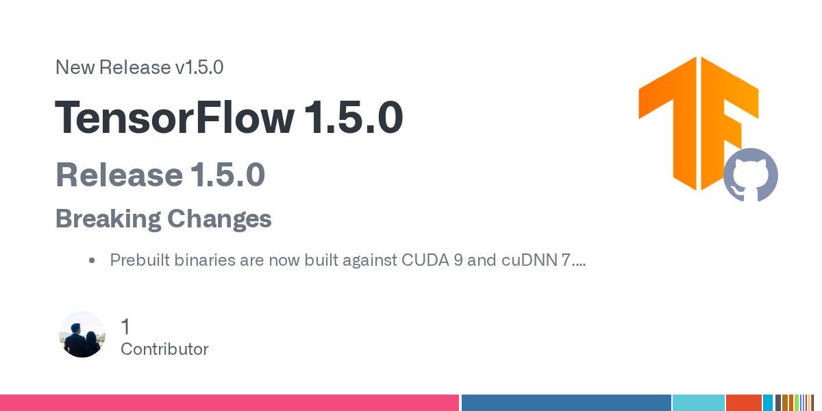 TensorFlow's tweet card. Release 1.5.0 Breaking Changes Prebuilt binaries are now built against CUDA 9 and cuDNN 7. Starting from 1.6 release, our prebuilt binaries will use AVX instructions. This may break TF on older CP...
