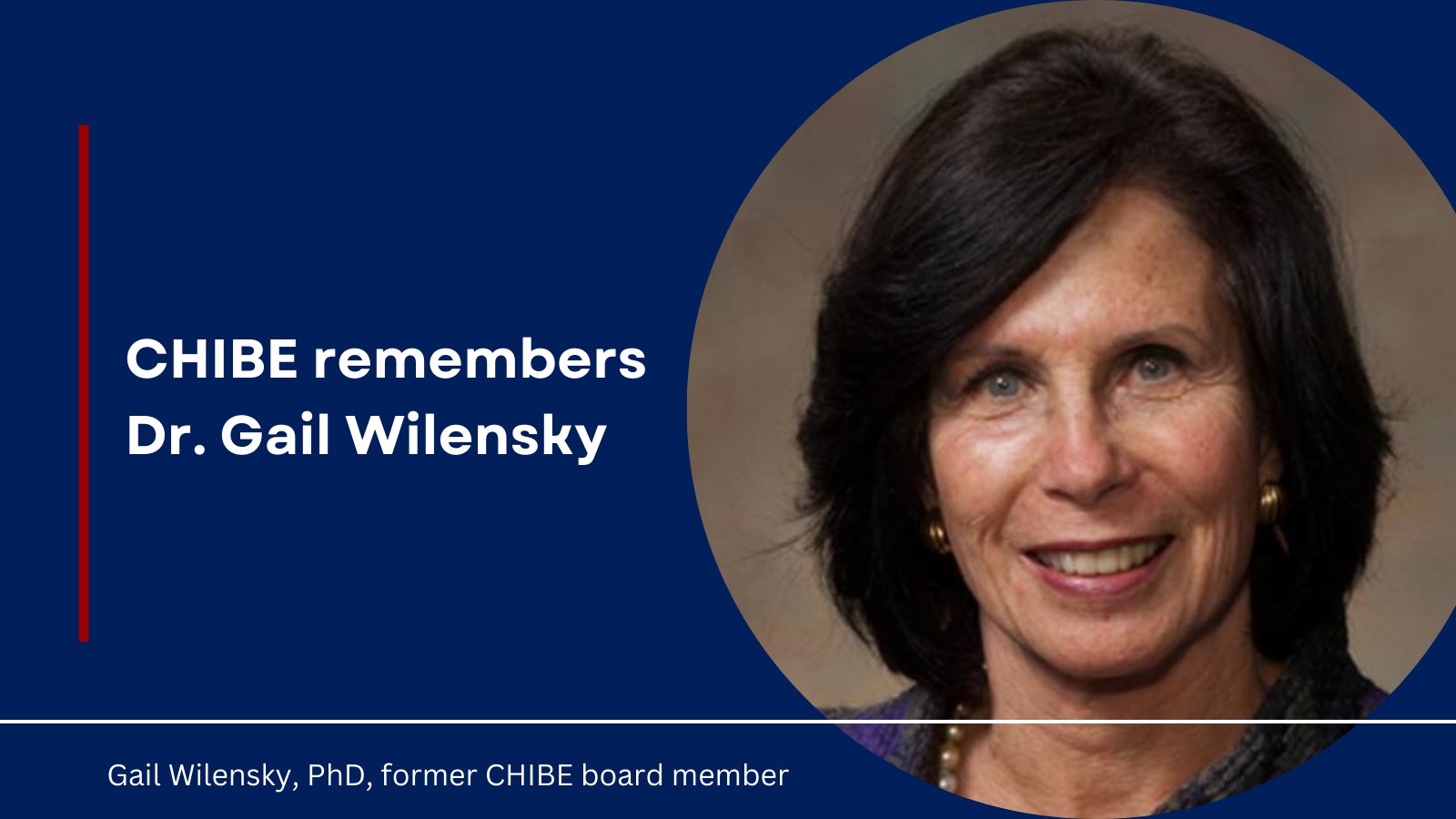 PennCHIBE's tweet card. CHIBE is saddened to announce the passing of former external advisory board member Gail Wilensky, PhD, on July 11, 2024.