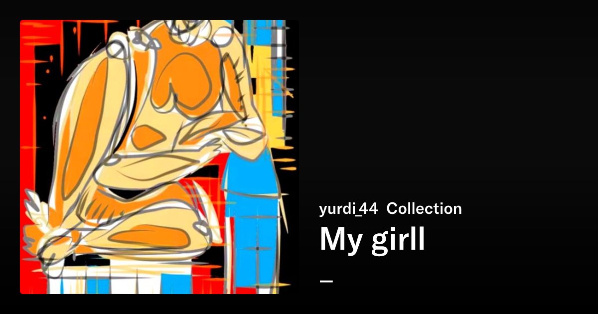 y_u_r_d_i's tweet card. My girll - yurdi_44 Collection | OpenSea