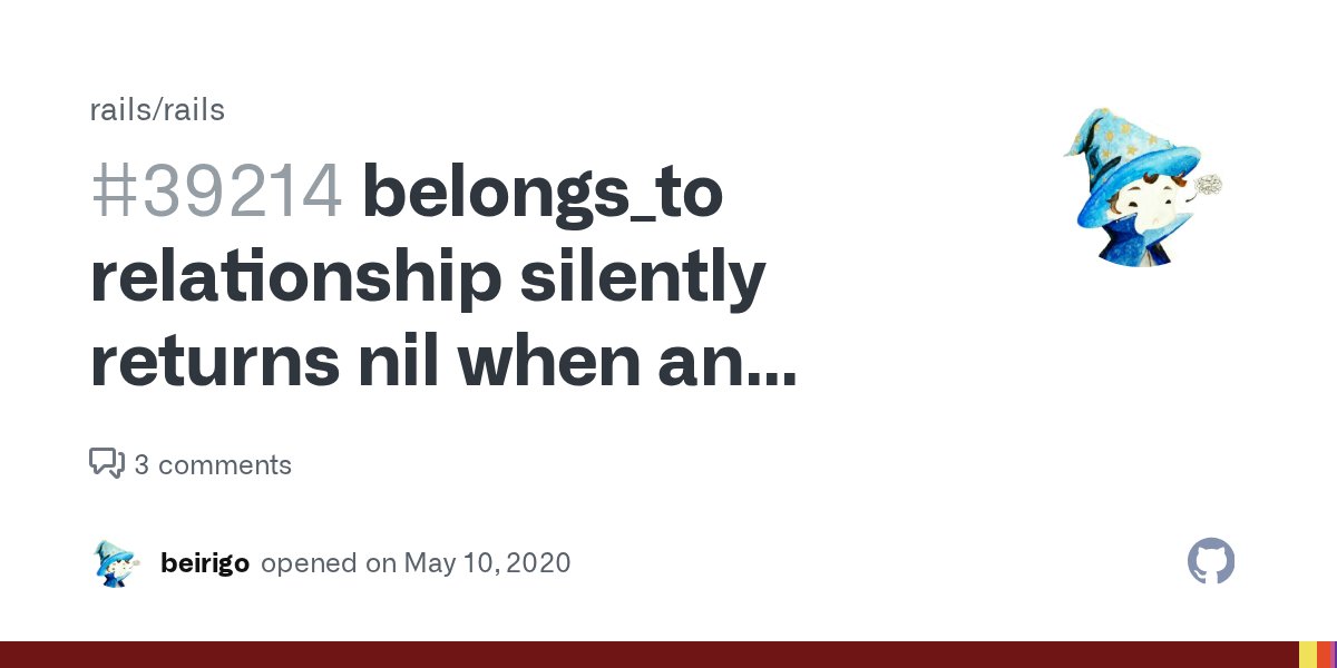 _rails's tweet card. This report is related to this post on the "A May of WTFs" forum topic. The main point that I raised is that belongs_to and has_one behave differently when set up incorrectly. While has_o...