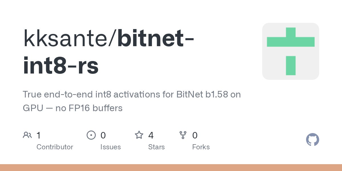 kksante1's tweet card. True end-to-end int8 activations for BitNet b1.58 on GPU — no FP16 buffers - kksante/bitnet-int8-rs
