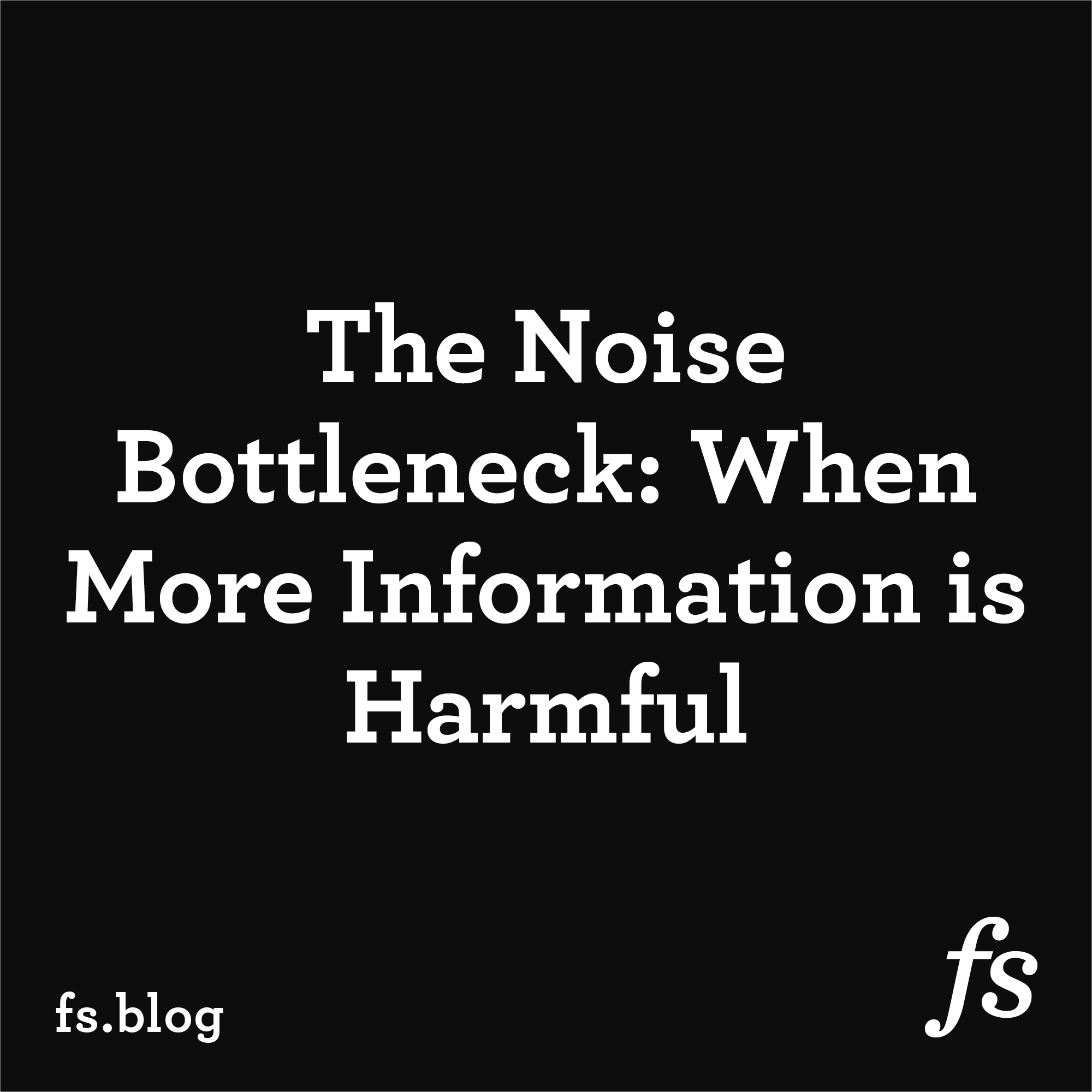 pulkit_iitd's tweet card. Nassim Taleb explains the Noise Bottleneck: why seeking out more information can prove harmful. More information does not mean more signal.