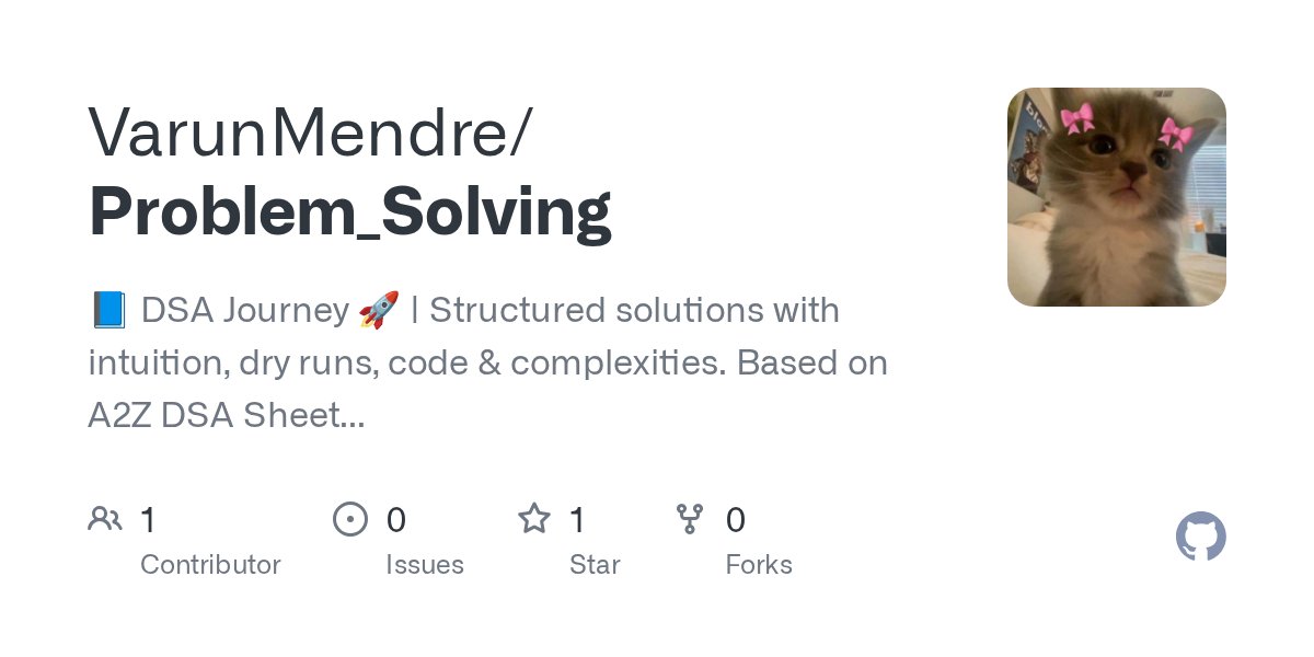 VarunMendr35360's tweet card. 📘 DSA Journey 🚀 | Structured solutions with intuition, dry runs, code & complexities. Based on A2Z DSA Sheet & other top resources. - VarunMendre/Problem_Solving