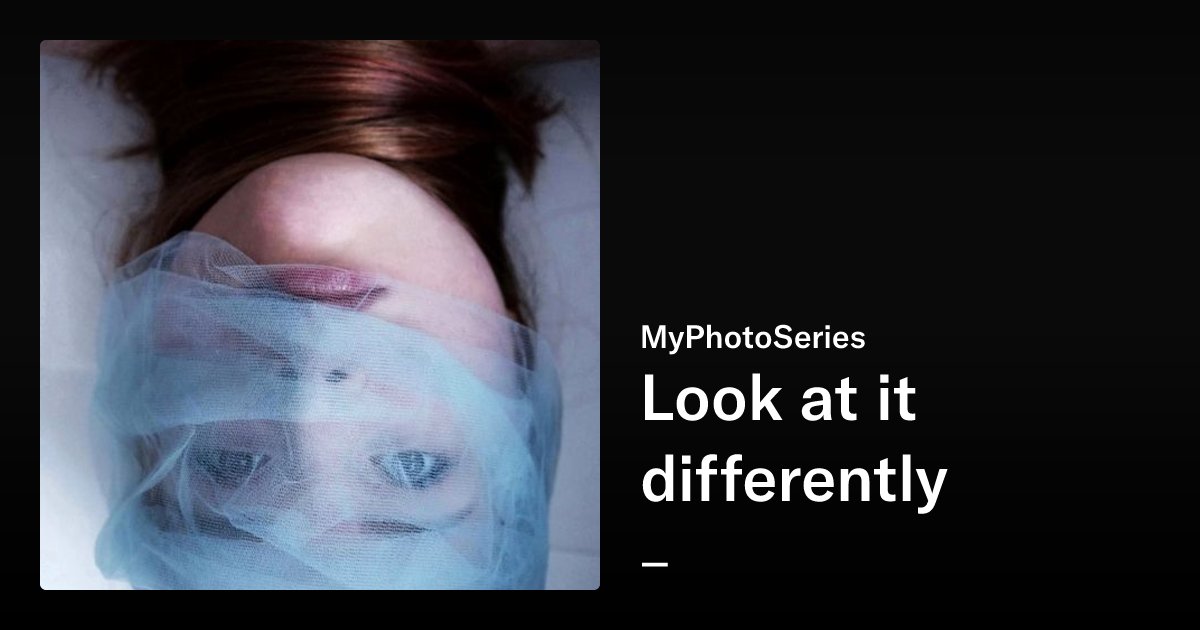 Alexn1103's tweet card. Look at it differently - MyPhotoSeries | OpenSea
